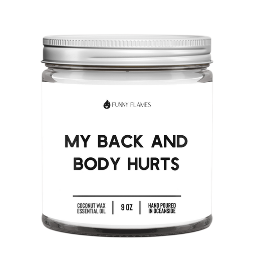 My Back And Body Hurts -9oz